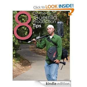 Guerrilla Production Tips Videomaker Magazine  Kindle 