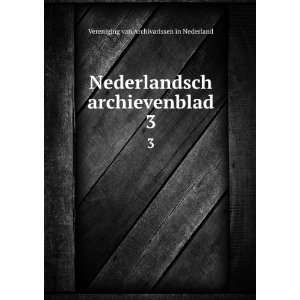   archievenblad. 3 Vereniging van Archivarissen in Nederland Books