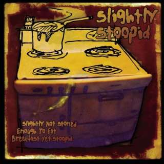   Not Stoned Enough To Eat Breakfast Yet Stoopid Slightly Stoopid