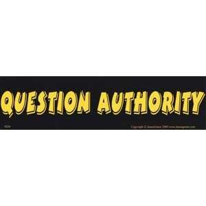  Question Authority Bumber Sticker 
