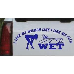  I like My Fish Like my Women Wet Hunting And Fishing Car 