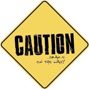   CAUTION  DRAKE ON THE WAY  CROSSING SIGN