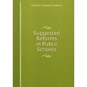  Suggested Reforms in Public Schools Charles Clement 