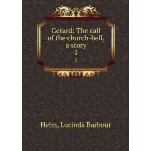  Gerard The call of the church bell, a story. 1 Lucinda 
