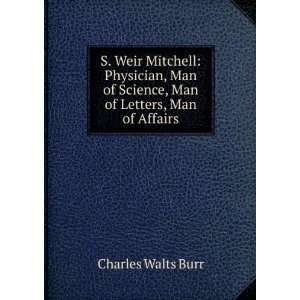   of Science, Man of Letters, Man of Affairs Charles Walts Burr Books