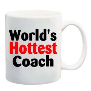  WORLDS HOTTEST COACH Mug Coffee Cup 11 oz Everything 