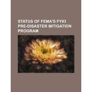  Status of FEMAs FY03 Pre Disaster Mitigation Program 