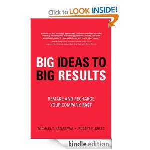 BIG Ideas to BIG Results Remake and Recharge Your Company, Fast, Fast 