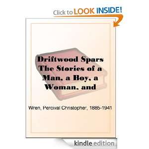 Driftwood Spars The Stories of a Man, a Boy, a Woman, and Certain 