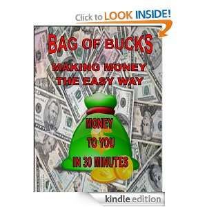 BAG OF BUCKS   Makng Money The Easy Way   in only 30 minutes [Kindle 