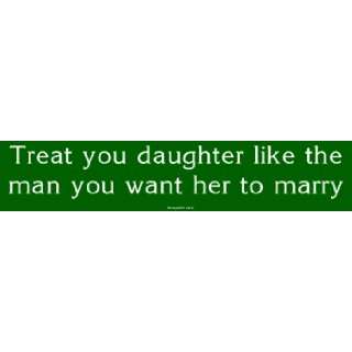   you daughter like the man you want her to marry MINIATURE Sticker