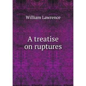  A treatise on ruptures William Lawrence Books