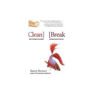  Clean Break How to Divorce with Dignity & Move On with 
