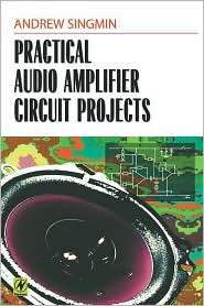 Practical Audio Amplifier Circuit Projects, (0750671491), Andrew 