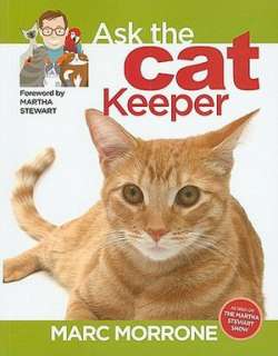   Marc Morrones Ask the Cat Keeper by Marc Morrone 