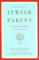 How to Be a Jewish Parent A Anita Diamant