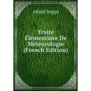   mentaire De MÃ©tÃ©orologie (French Edition) Alfred Angot Books