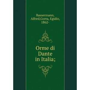    Orme di Dante in Italia Egidio Gorra Alfred Bassermann  Books