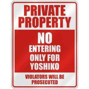   PROPERTY NO ENTERING ONLY FOR YOSHIKO  PARKING SIGN