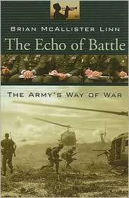 The Echo of Battle The Armys Way of War, (0674034791), Brian 