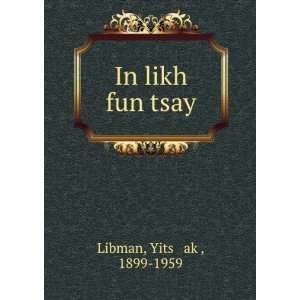 In likh fun tsay Yitsá¸¥akÌ£, 1899 1959 Libman  