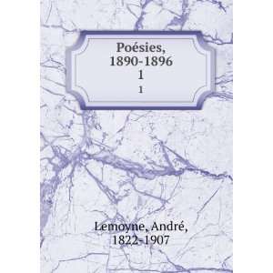    PoÃ©sies, 1890 1896. 1 AndrÃ©, 1822 1907 Lemoyne Books