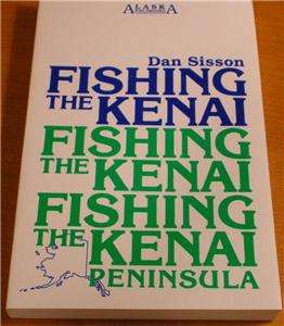 EVERY RIVER STREAM LAKE Fishing the Kenai Peninsula Alaska Book 1st w 