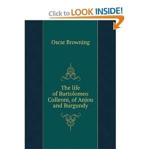   of Bartolomeo Colleoni, of Anjou and Burgundy Oscar Browning Books