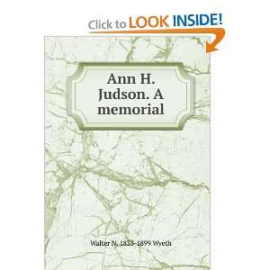    Ann H. Judson A Memorial (Bibliolife) Walter Newton Wyeth Books