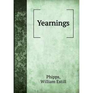 Yearnings, William Estill. Phipps  Books