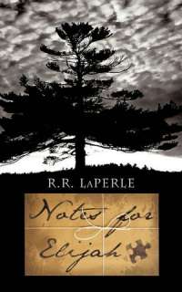   Notes For Elijah by R.R. Laperle, iUniverse 