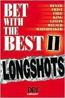 Bet With the Best II Longshots Daily Racing Form