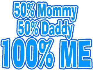 50% DADDY 50% MOMMY 100% ME ONESIE DESIGN DECAL  