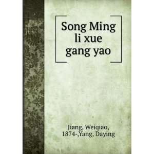    Song Ming li xue gang yao Weiqiao, 1874 ,Yang, Daying Jiang Books