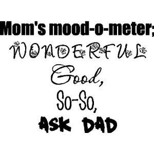  Moms mood  o  meter.Funny Family Wall Quotes Sayings 