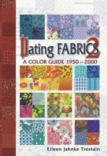   Dating Fabrics A Color Guide by Eileen Trestain 