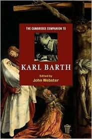 The Cambridge Companion to Karl Barth, (0521585600), John Webster 