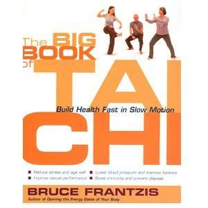   Book of Tai Chi   Build Health Fast in Slow Motion 