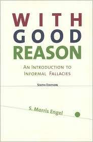 With Good Reason An Introduction to Informal Fallacies, (0312157584 
