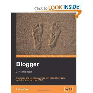  Blogger Beyond the Basics Customize and promote your blog 
