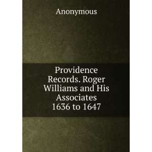  Providence Records. Roger Williams and His Associates 1636 