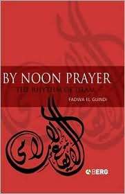 By Noon Prayer The Rhythm of Islam, (1845200977), Fadwa El Guindi 