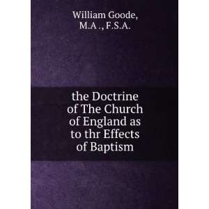   thr Effects of Baptism M.A ., F.S.A. William Goode  Books