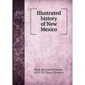   of New Mexico Benjamin Maurice, 1853 1927,Baca, Eleuterio Read Books