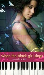   When the Black Girl Sings by Bil Wright, Simon Pulse 