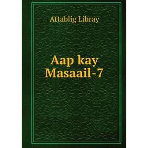 Aap kay Masaail 7 Attablig Libray  Books