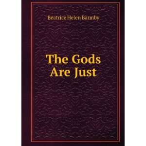  The Gods Are Just Beatrice Helen Barmby Books