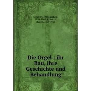  Die Orgel  ihr Bau, ihre Geschichte und Behandlung Franz 