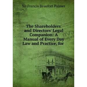   Every Day Law and Practice, for . Sir Francis Beaufort Palmer Books