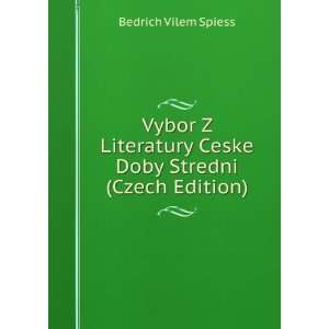   Ceske Doby Stredni (Czech Edition) Bedrich Vilem Spiess Books